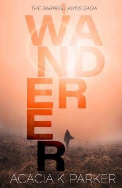 Cover for Acacia K Parker · Wanderer (Paperback Book) (2016)