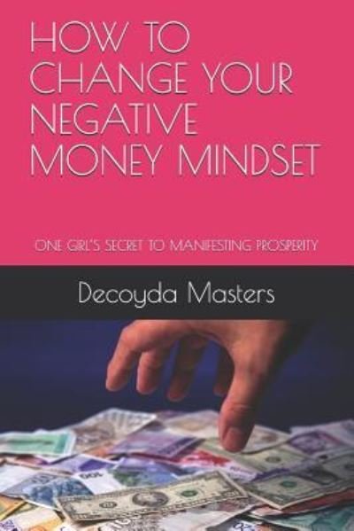 Cover for Decoyda S Masters · How to Change Your Negative Money Mindset (Pocketbok) (2018)