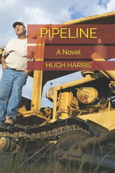 Pipeline - Hugh Harris - Livros - Independently Published - 9781719982795 - 3 de setembro de 2018