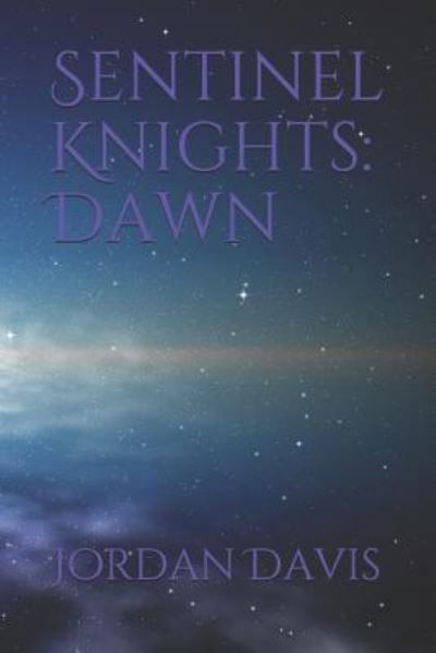 Sentinel Knights - Jordan Davis - Books - Independently Published - 9781720179795 - September 28, 2018