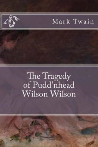 Cover for Mark Twain · The Tragedy of Pudd'nhead Wilson Wilson (Taschenbuch) (2018)