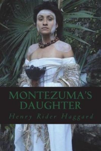 Cover for Sir H Rider Haggard · Montezuma's Daughter (Paperback Book) (2018)