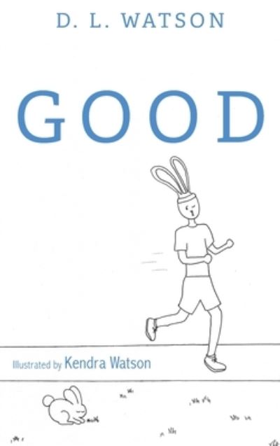 Cover for D L Watson · Good (Hardcover Book) (2020)