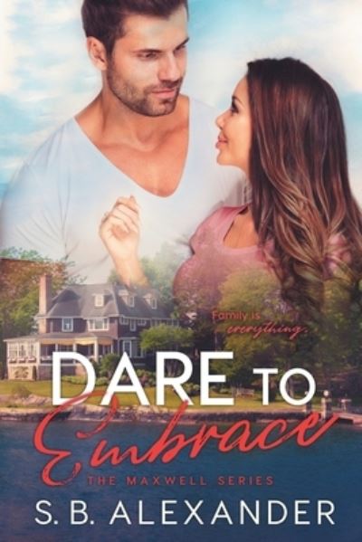 Dare to Embrace - S B Alexander - Books - Raven Wing Publishing - 9781732976795 - 2020