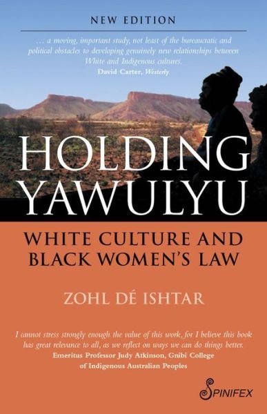 Holding Yawulyu: White Culture and Black Women's Law - De Ishtar Zohl - Livros - Spinifex Press - 9781742199795 - 5 de novembro de 2005