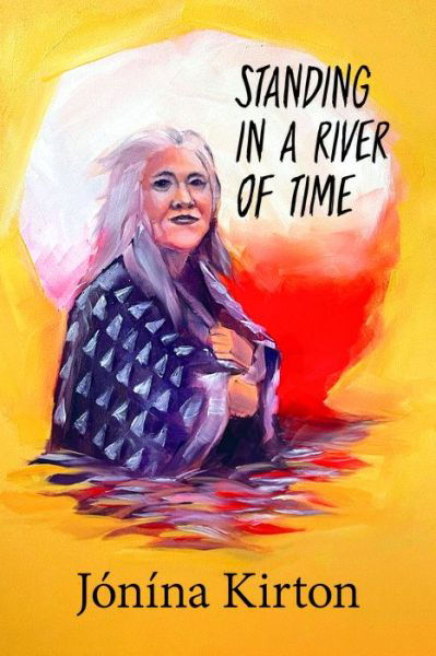 Jnna Kirton · Standing in a River of Time (Paperback Book) [New edition] (2022)