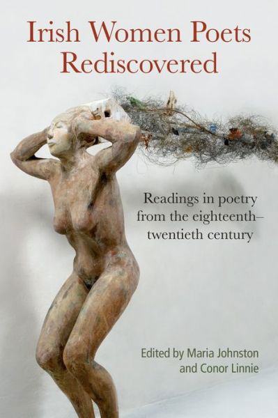 Cover for Irish Women Poets Rediscovered: Readings in poetry from the eighteenth-twentieth century (Hardcover Book) (2021)