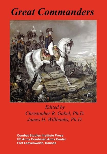Cover for Combat Studies Institute Press · Great Commanders (Taschenbuch) (2012)