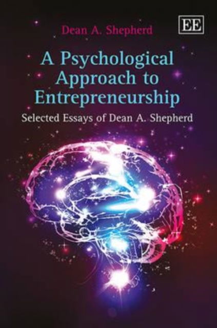 Cover for Dean A. Shepherd · A Psychological Approach to Entrepreneurship: Selected Essays of Dean A. Shepherd (Hardcover Book) (2014)