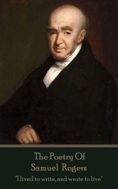 The Poetry Of Samuel Rogers - Samuel Rogers - Books - Portable Poetry - 9781787372795 - August 7, 2017