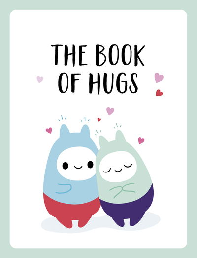 Cover for Summersdale Publishers · The Book of Hugs: The Perfect Gift for Cuddle Lovers (Hardcover Book) (2020)