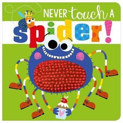 Cover for Rosie Greening · Never Touch A Spider! - Never Touch Series (Kartonbuch) (2018)
