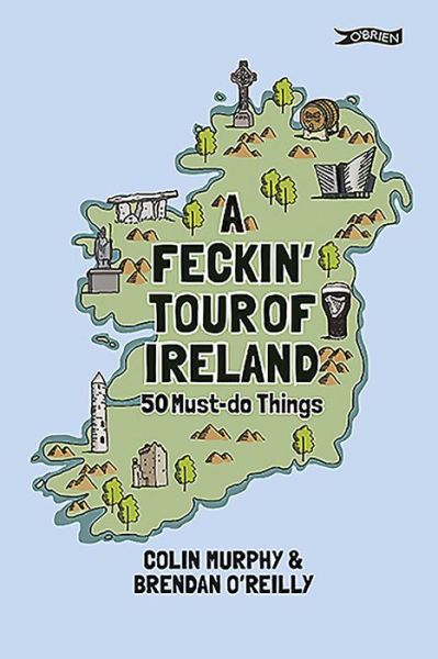 Cover for Colin Murphy · A Feckin' Tour of Ireland: 50 Must Do Things (Inbunden Bok) (2020)