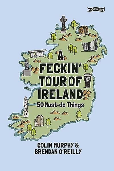 Cover for Colin Murphy · A Feckin' Tour of Ireland: 50 Must Do Things (Hardcover bog) (2020)