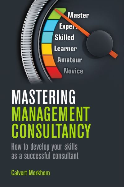 Cover for Calvert Markham · Mastering Management Consultancy (Paperback Book) (2019)