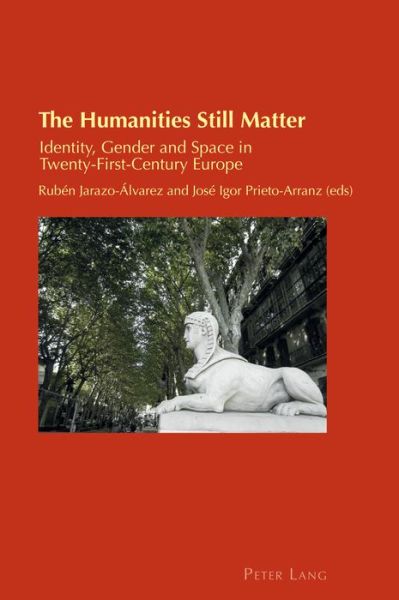 The Humanities Still Matter: Identity, Gender and Space in Twenty-First-Century Europe - Cultural Identity Studies - - Books - Peter Lang International Academic Publis - 9781789972795 - December 17, 2020