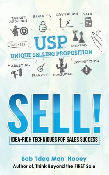 Sell! - Bob 'Idea Man' Hooey - Bücher - Independently Published - 9781790341795 - 29. November 2018