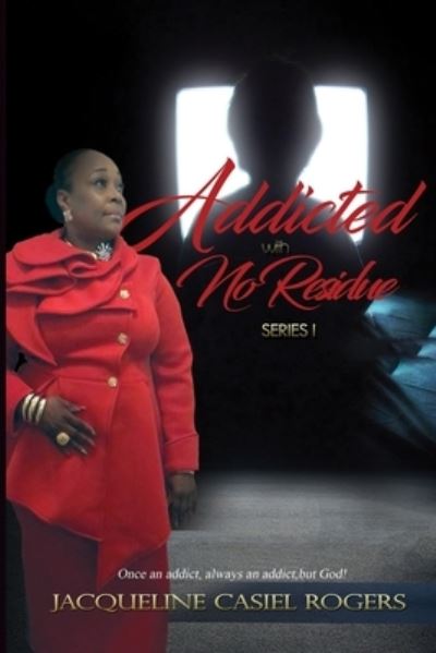 Jacqueline Casiel Rogers · Addicted with No Residue (Paperback Book) (2018)