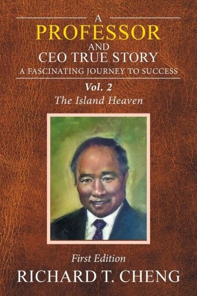 Cover for Richard T Cheng · A Professor and Ceo True Story: A Fascinating Journey to Success (Paperback Book) (2020)