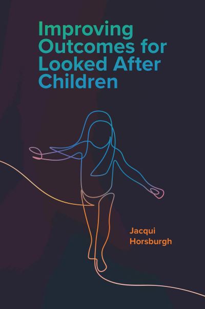 Cover for Horsburgh, Jacqui (University of Glasgow, UK) · Improving Outcomes for Looked After Children (Hardcover Book) (2022)