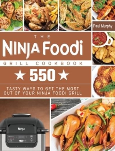 Cover for Paul Murphy · The Ninja Foodi Grill Cookbook (Hardcover Book) (2020)