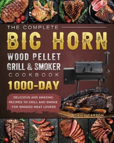 Cover for David Carson · The Complete BIG HORN Wood Pellet Grill And Smoker Cookbook (Taschenbuch) (2021)