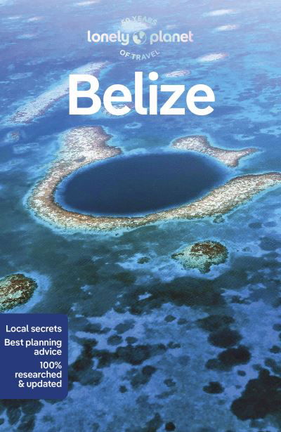 Lonely Planet Belize - Travel Guide - Lonely Planet - Bücher - Lonely Planet Global Limited - 9781838696795 - 15. Dezember 2023