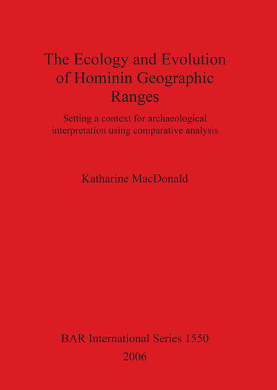 Cover for Katharine Macdonald · The ecology and evolution of Hominin geographic ranges (Book) (2006)