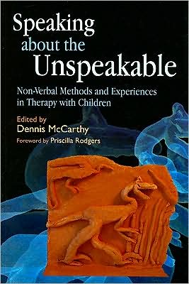 Speaking about the Unspeakable: Non-Verbal Methods and Experiences in Therapy with Children - Dennis Mccarthy - Books - Jessica Kingsley Publishers - 9781843108795 - May 10, 2008