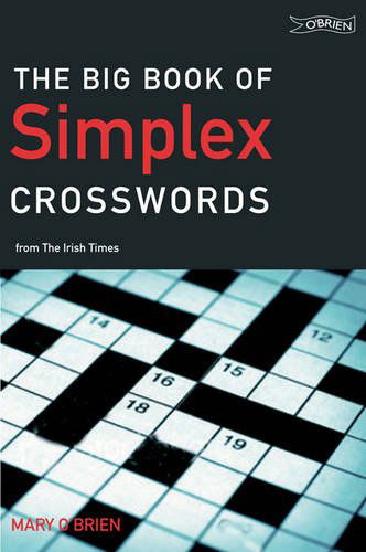 The Big Book of Simplex Crosswords from The Irish Times - Crosswords - Mary O'Brien - Livres - O'Brien Press Ltd - 9781847171795 - 13 juillet 2009