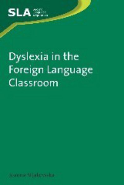 Cover for Joanna Nijakowska · Dyslexia in the Foreign Language Classroom - Second Language Acquisition (Pocketbok) (2010)