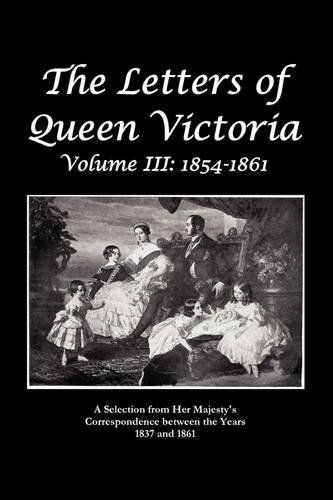 Cover for Queen Victoria · The Letters of Queen Victoria A Selection From He R Ma J E S T Y ' S Correspondence Between the Years 1837 and 1861 (Paperback Book) (2011)