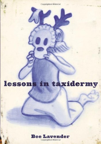 Cover for Bee Lavender · Lessons in Taxidermy: a Compendium of Safety and Danger (Punk Planet Books) (Paperback Bog) (2005)