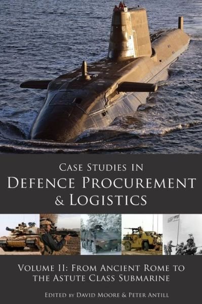 Case Studies in Defence Procurement: From Ancient Rome to the Astute Class Submarine - Mr David Moore - Livros - Cambridge Media Group - 9781903499795 - 15 de julho de 2014