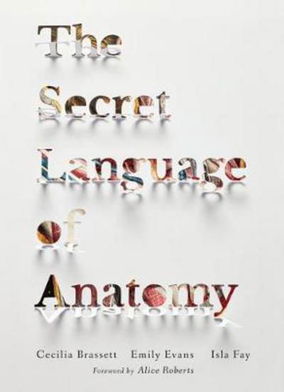 The Secret Language of Anatomy - Emily Evans - Kirjat - Lotus Publishing - 9781905367795 - perjantai 30. kesäkuuta 2017