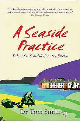 Cover for Dr Tom Smith · Seaside Practice: Tales of a Scottish Country Doctor (Paperback Book) (2008)