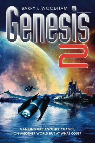 Genesis 2: Mankind Has Another Chance, on Another World but at What Cost? - The Genesis Project - Barry Woodham - Books - Mereo Books - 9781909020795 - August 10, 2012