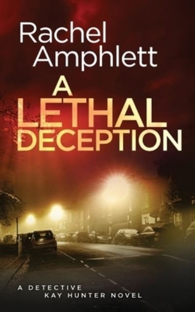 Cover for Rachel Amphlett · A Lethal Deception: A Detective Kay Hunter crime thriller - Detective Kay Hunter (Paperback Book) (2022)