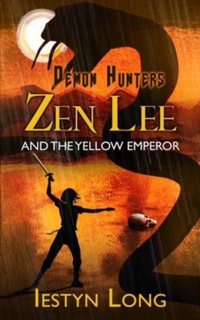 Cover for Iestyn Long · Demon Hunters: Zen Lee And The Yellow Emperor (Pocketbok) (2020)