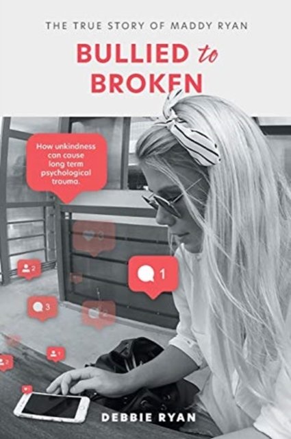 Cover for Debbie Ryan · Bullied to Broken: The true story of Maddy Ryan (Paperback Book) (2020)