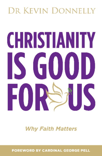 Cover for Kevin Donnelly · Christianity is Good For Us: Why Faith Matters (Paperback Book) (2021)