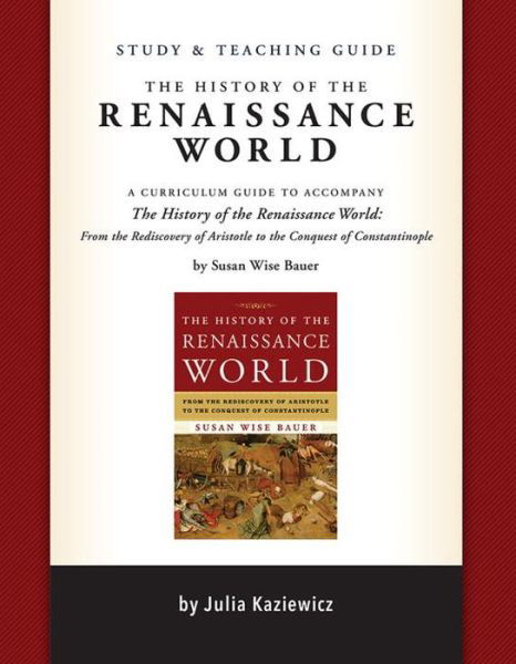 Cover for Julia Kaziewicz · Study and Teaching Guide: The History of the Renaissance World: A curriculum guide to accompany The History of the Renaissance World (Paperback Book) (2024)