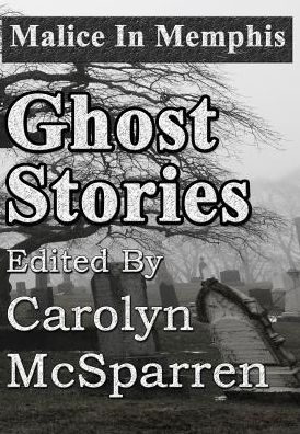 Cover for Malice in Memphis Ghost Stories (Hardcover Book) (2016)