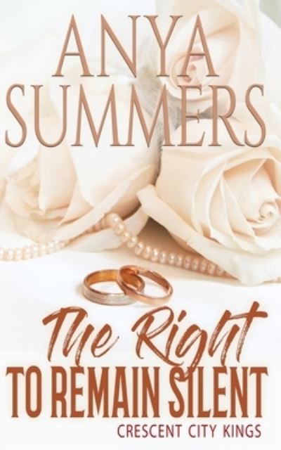 The Right to Remain Silent - Anya Summers - Books - Blushing Books - 9781947132795 - April 24, 2020