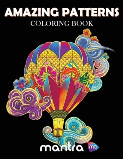 Cover for Mantra · Amazing Patterns Coloring Book: Coloring Book for Adults: Beautiful Designs for Stress Relief, Creativity, and Relaxation (Paperback Book) (2019)