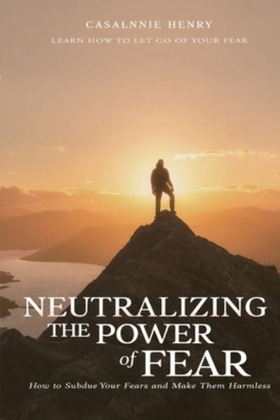 Cover for Casalnie O Henry · Neutralizing The Power of Fear (Paperback Book) (2021)