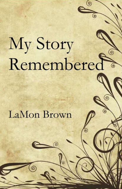 Cover for LaMon Brown · My Story Remembered (Paperback Book) (2021)