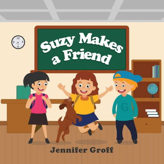 Cover for Jennifer Groff · Suzy Makes a Friend (Book) (2022)