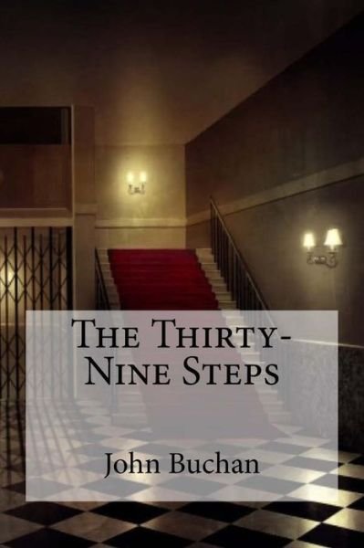 The Thirty-Nine Steps - John Buchan - Bøker - Createspace Independent Publishing Platf - 9781974172795 - 3. august 2017