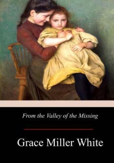 Cover for Grace Miller White · From the Valley of the Missing (Paperback Book) (2017)